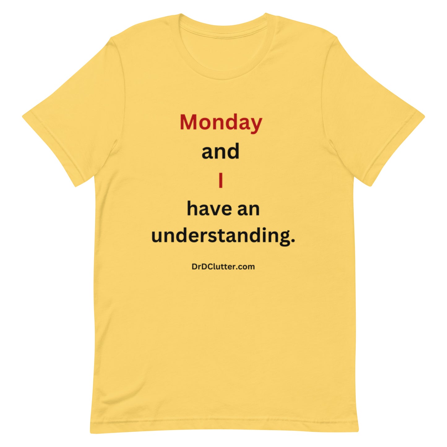 Monday and I have an understanding.-Premium Unisex T-Shirt