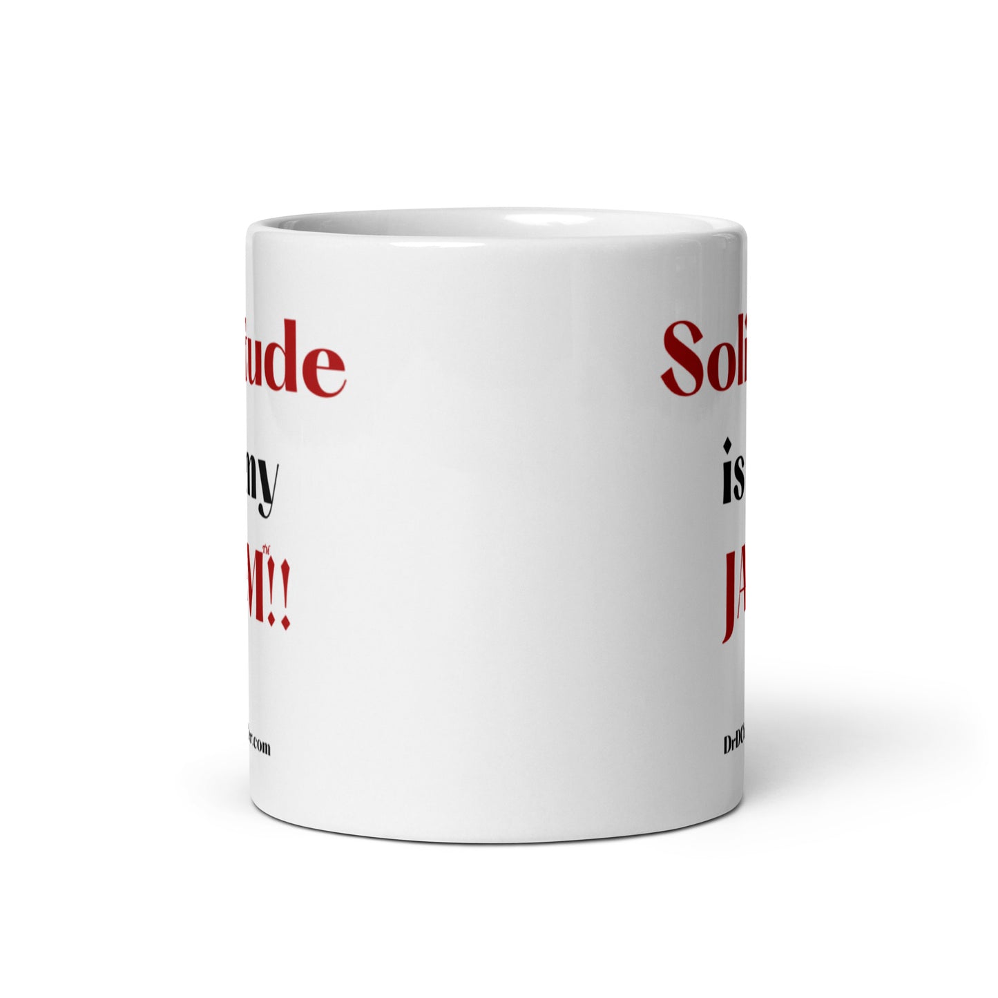 Solitude is my JAM™!!-Mug 11 oz or 15 oz