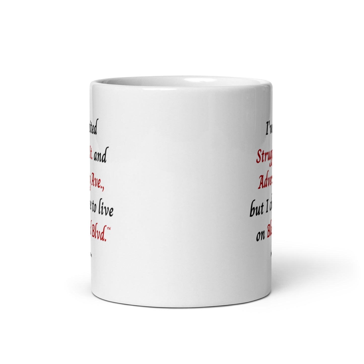 I've visited Struggle St. and Adversity Ave., but I choose to live on Blessed Blvd.™-Mug 11 oz or 15 oz