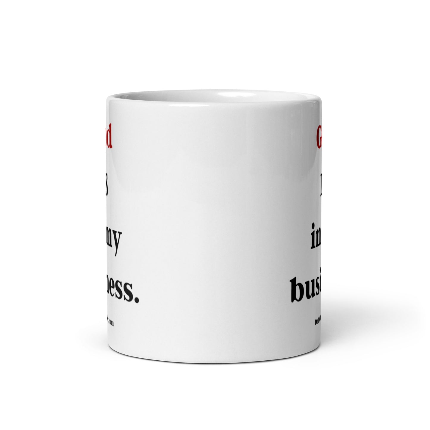 God IS in my Business-Mug 11 oz or 15 oz