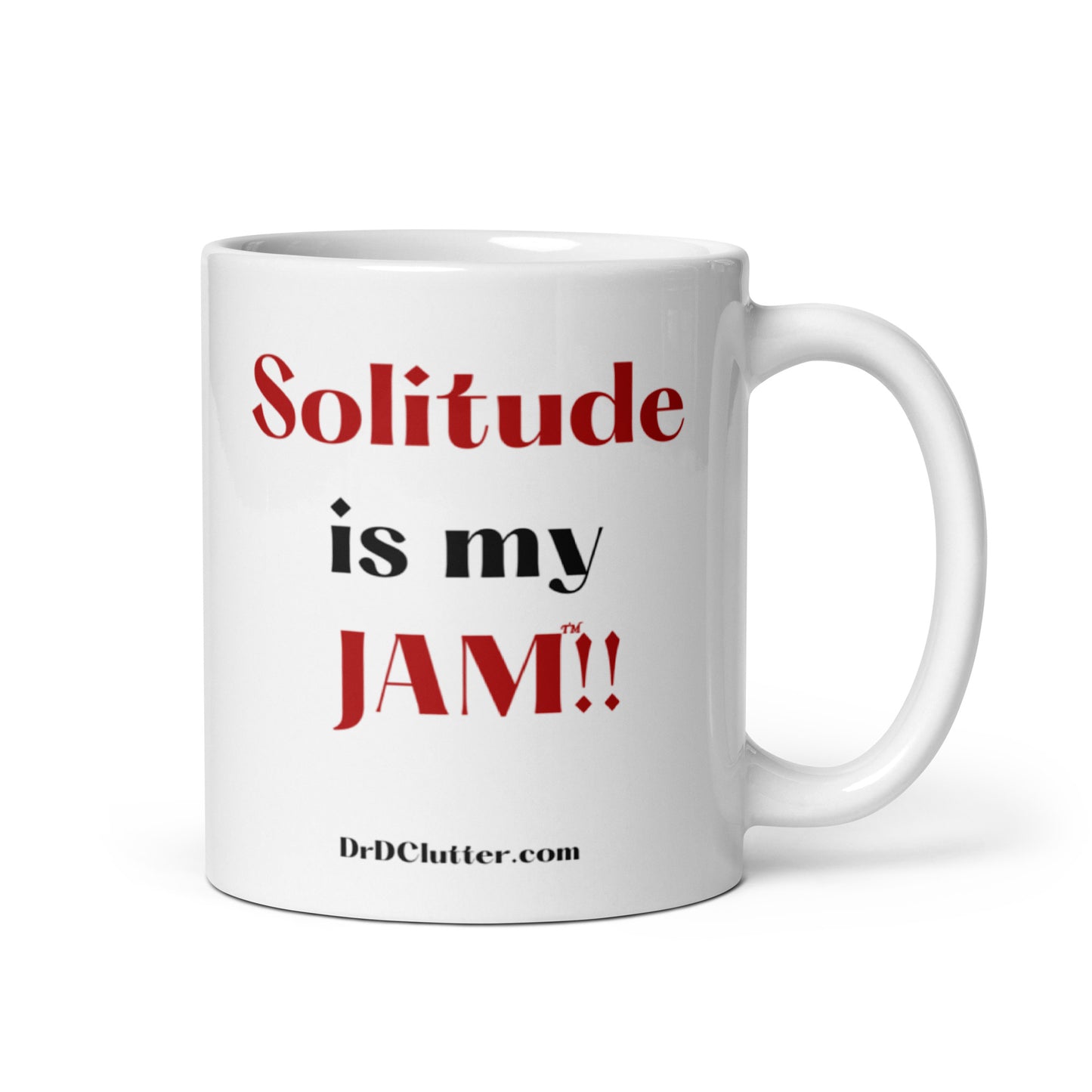Solitude is my JAM™!!-Mug 11 oz or 15 oz