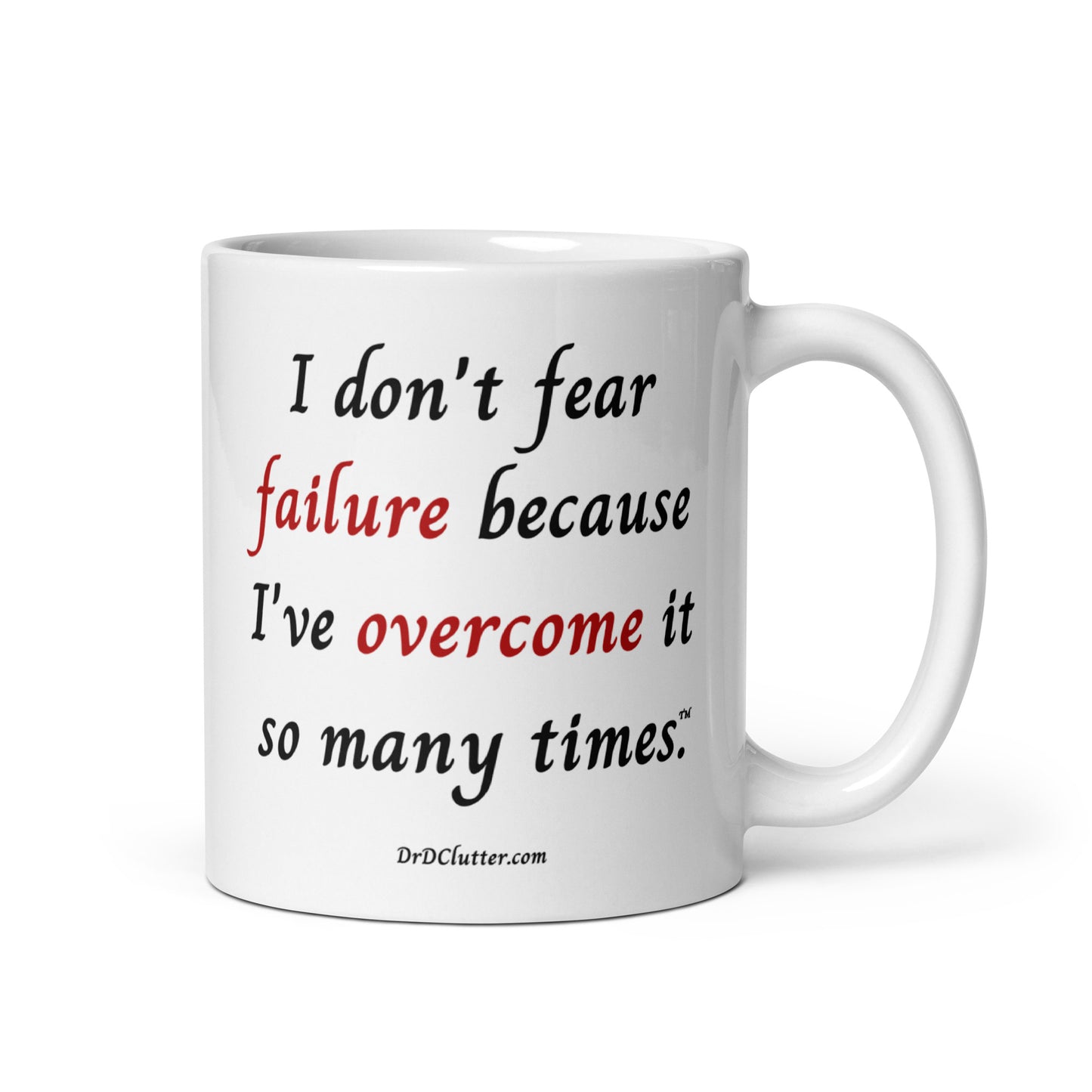 I don't fear failure because I've overcome it so many times™.-Mug 11 oz or 15 oz