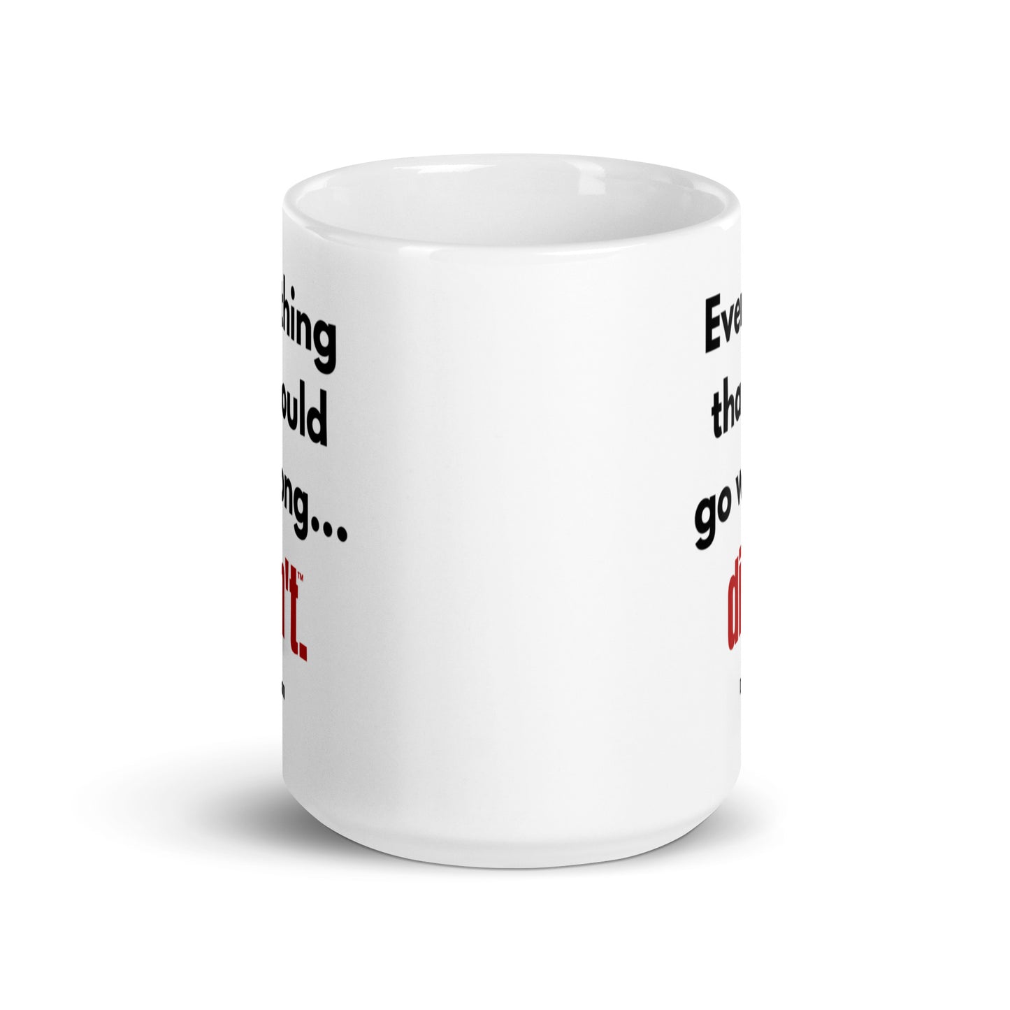 Everything that could go wrong...didn't™.-Mug 11 oz or 15 oz
