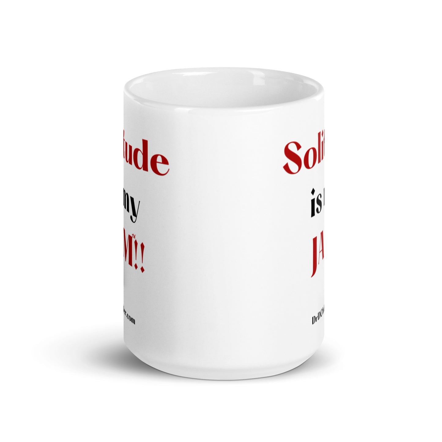 Solitude is my JAM™!!-Mug 11 oz or 15 oz