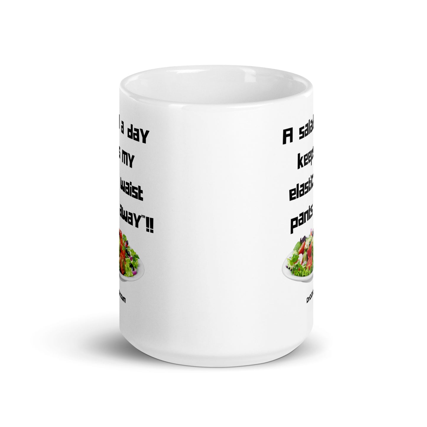 A salad a day keeps my elastic waist pants away™!! -Mug 11 oz or 15 oz