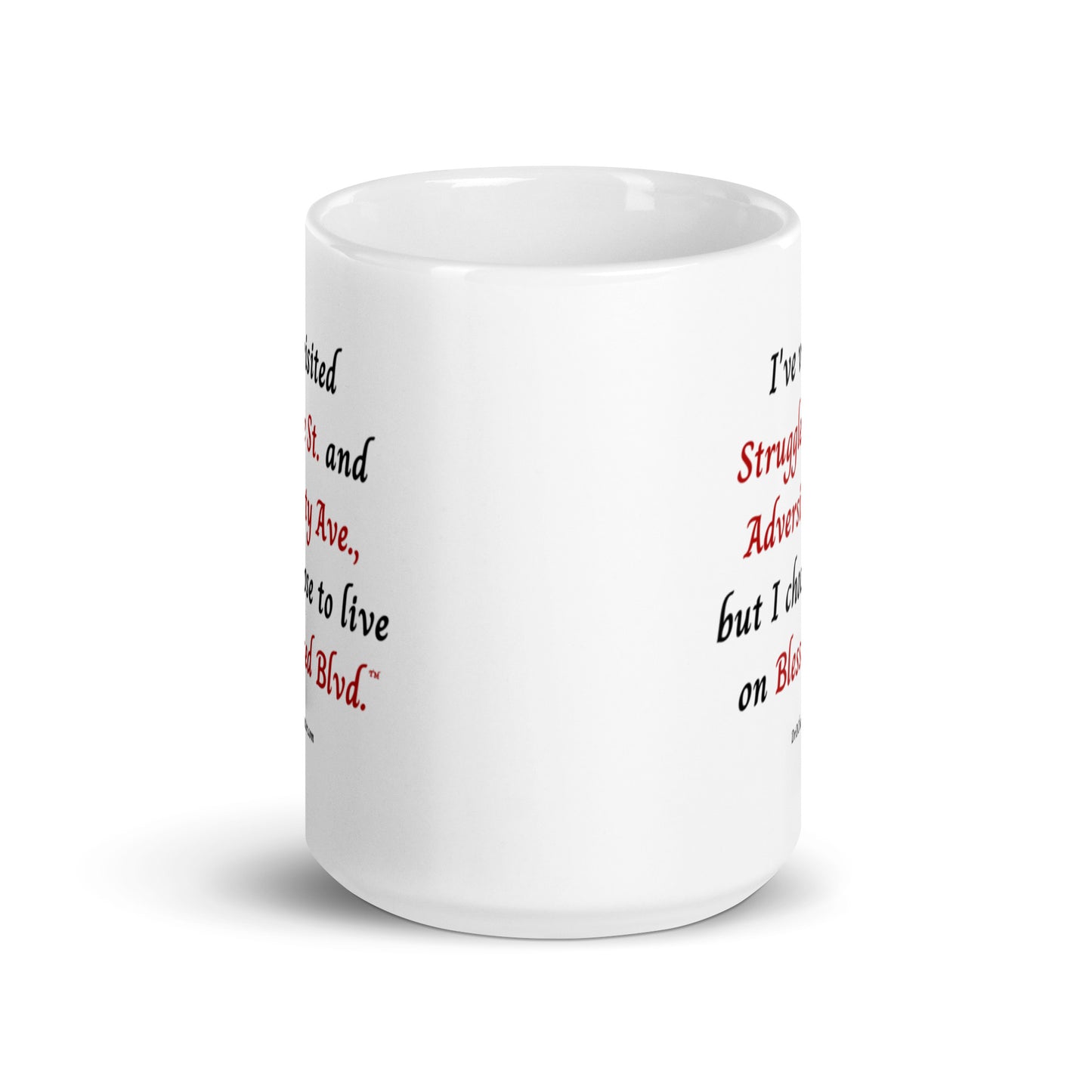 I've visited Struggle St. and Adversity Ave., but I choose to live on Blessed Blvd.™-Mug 11 oz or 15 oz