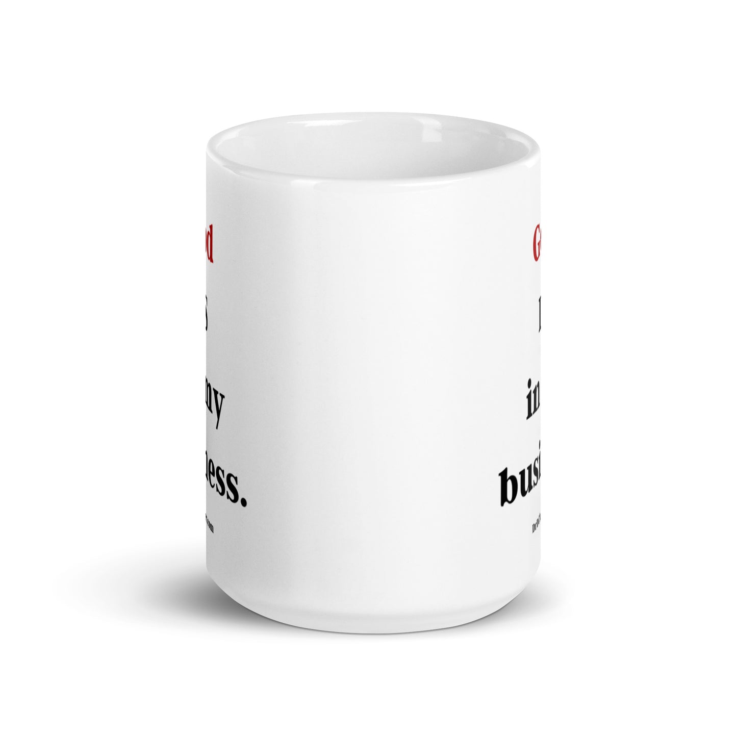 God IS in my Business-Mug 11 oz or 15 oz