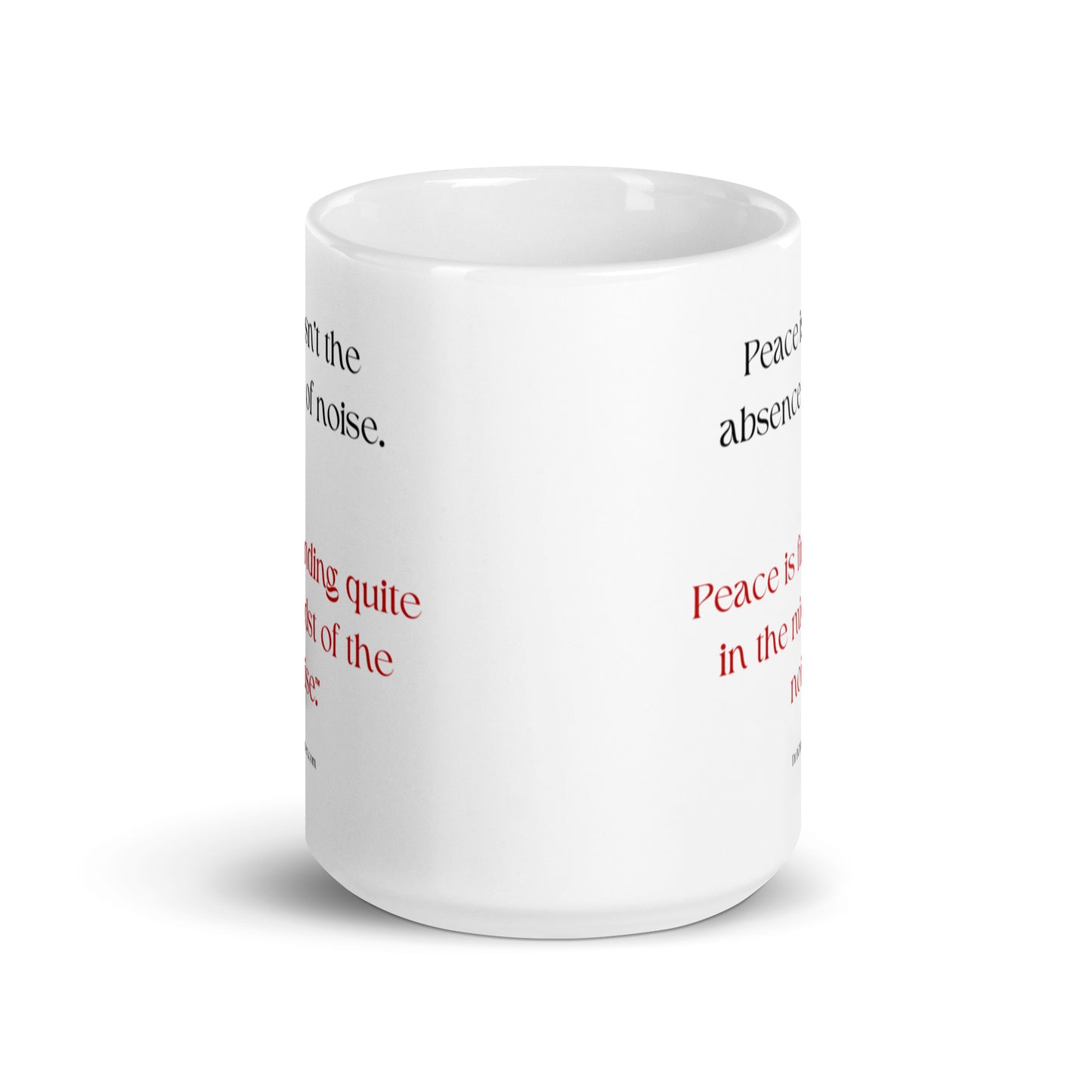 Peace isn't the absence of noise. Peace is finding quiet in the midst of the noise™.-Mug 11 oz or 15 oz