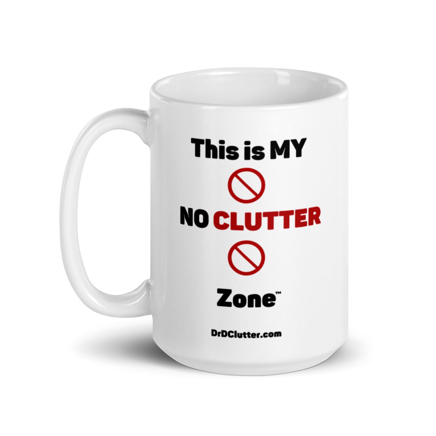 This is MY NO CLUTTER Zone™-Mug 11 oz or 15 oz
