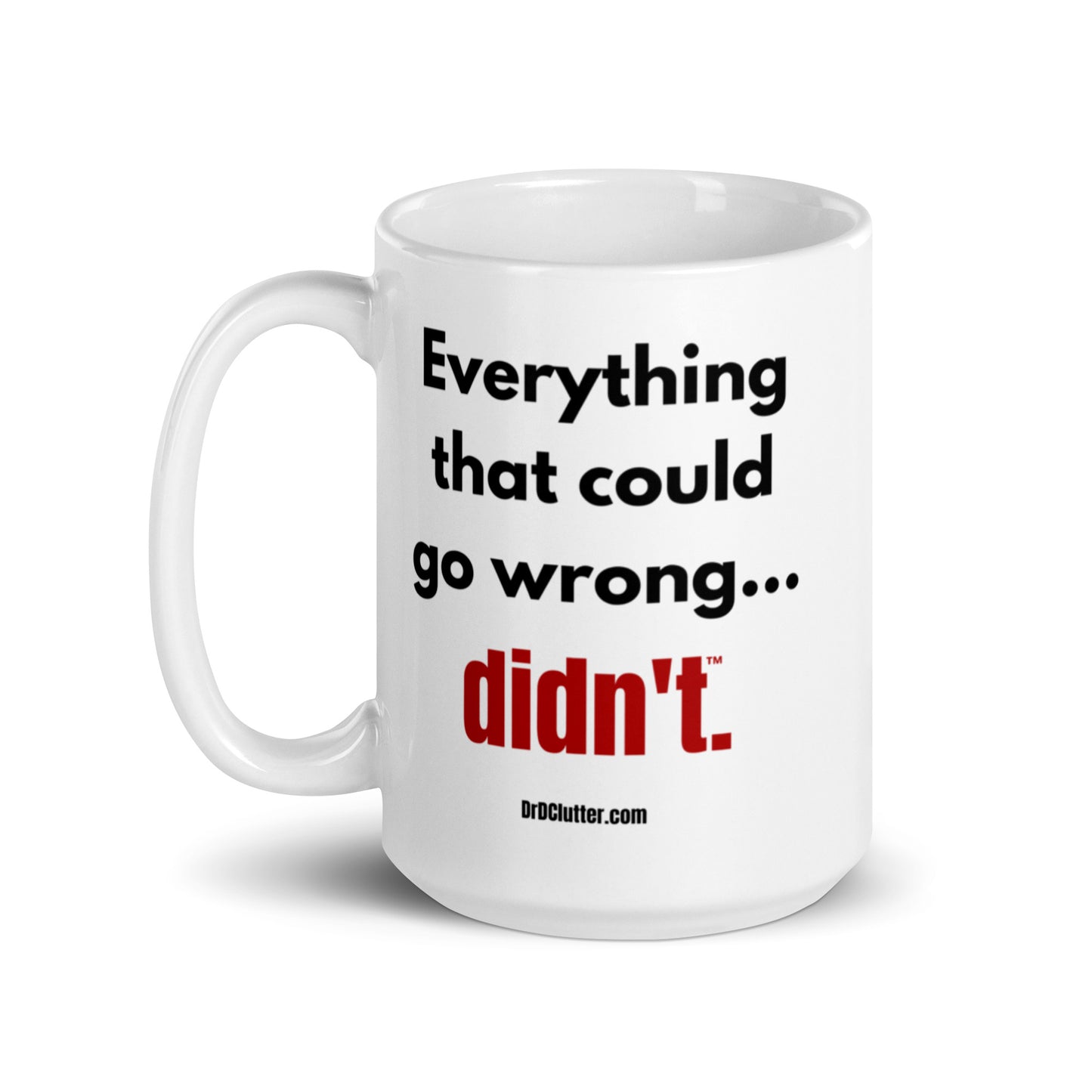 Everything that could go wrong...didn't™.-Mug 11 oz or 15 oz