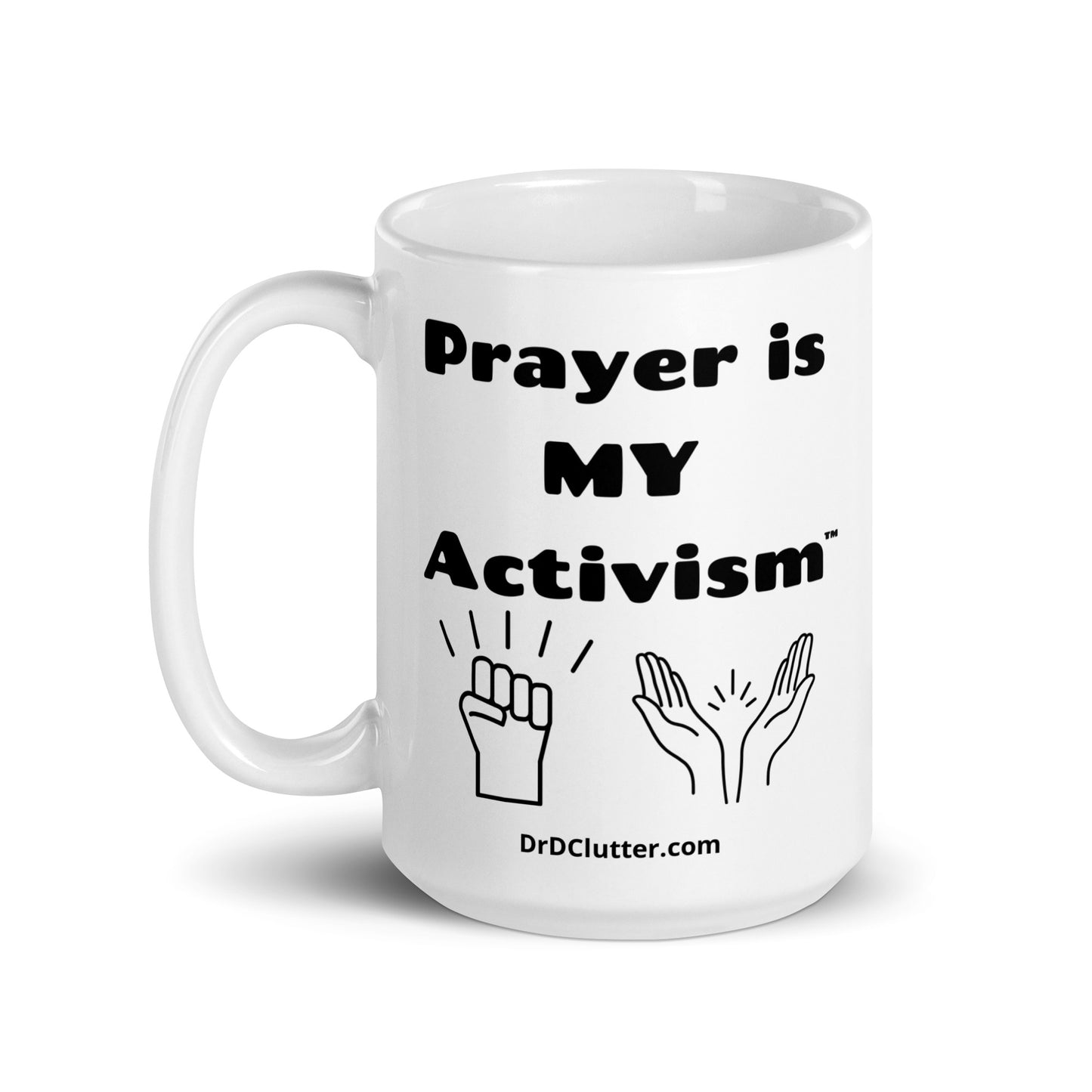 Prayer is My Activism™-Mug 11 oz or 15 oz