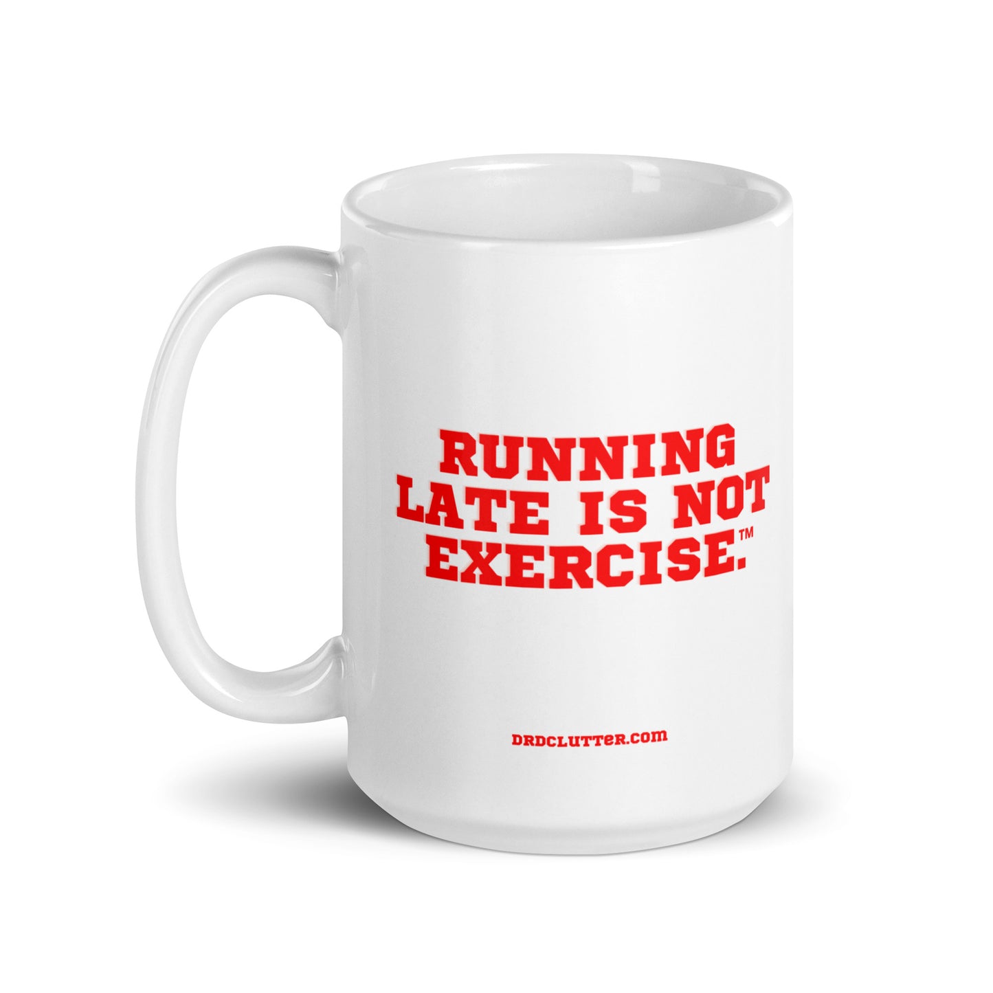 Running late is not exercise™.-Mug 11 oz or 15 oz