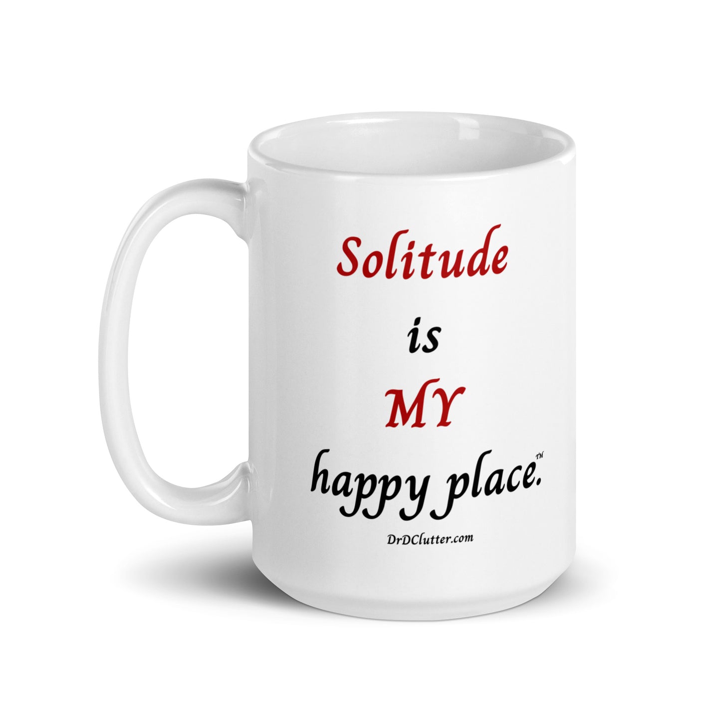 Solitude is MY happy place™.-Mug 11 oz or 15 oz