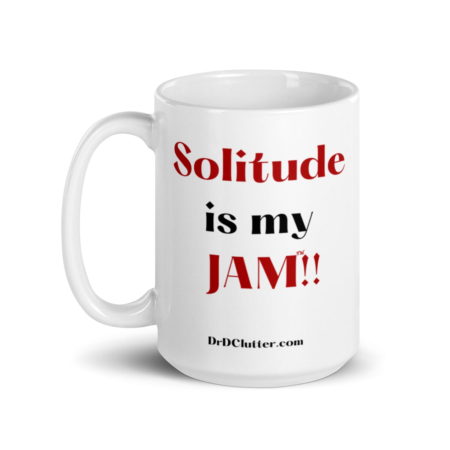 Solitude is my JAM™!!-Mug 11 oz or 15 oz