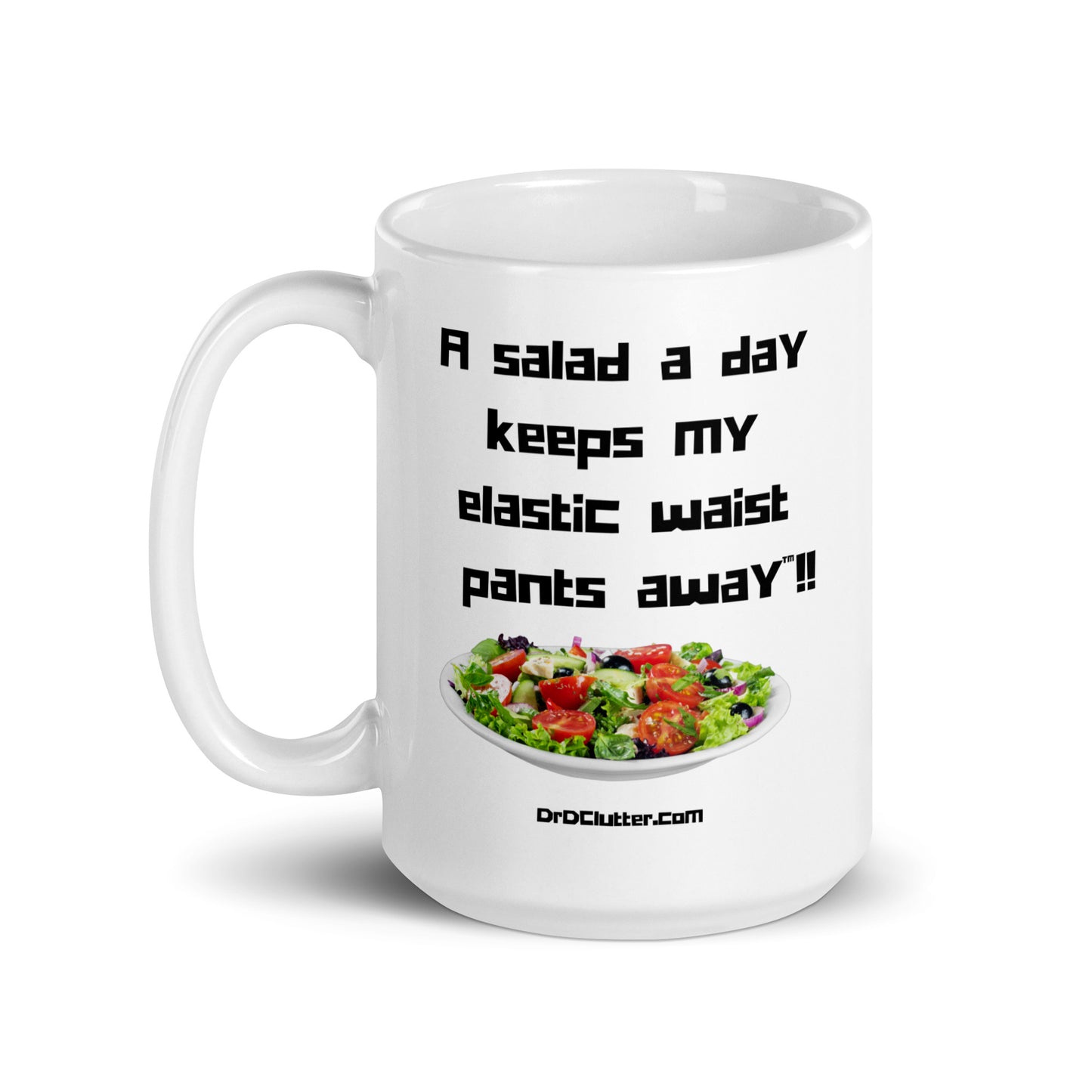 A salad a day keeps my elastic waist pants away™!! -Mug 11 oz or 15 oz