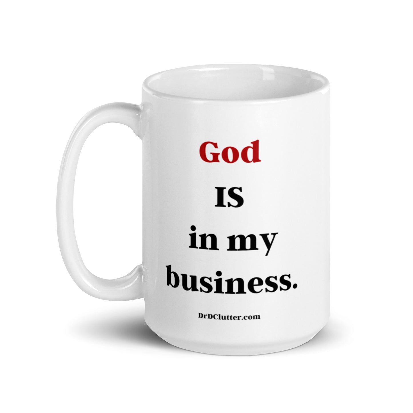 God IS in my Business-Mug 11 oz or 15 oz