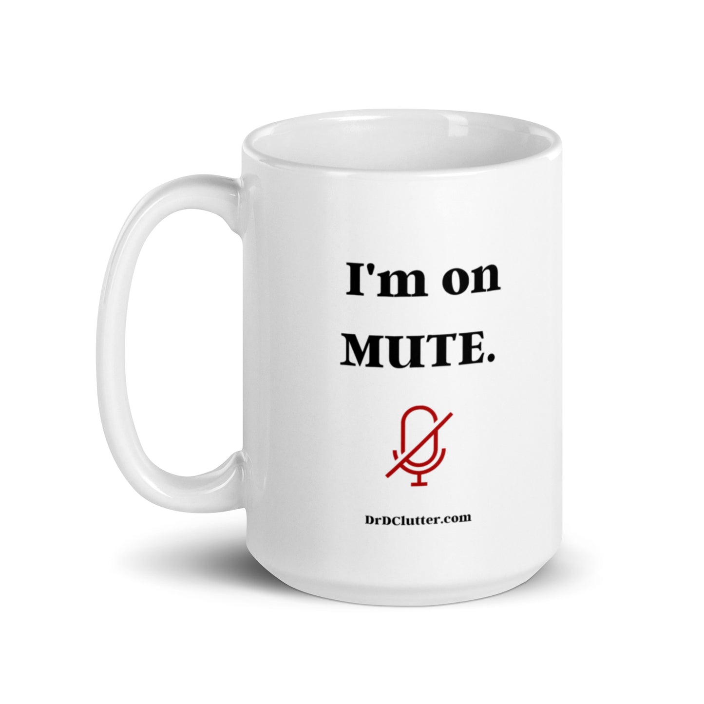 I'm on Mute-Mug 11 oz or 15 oz