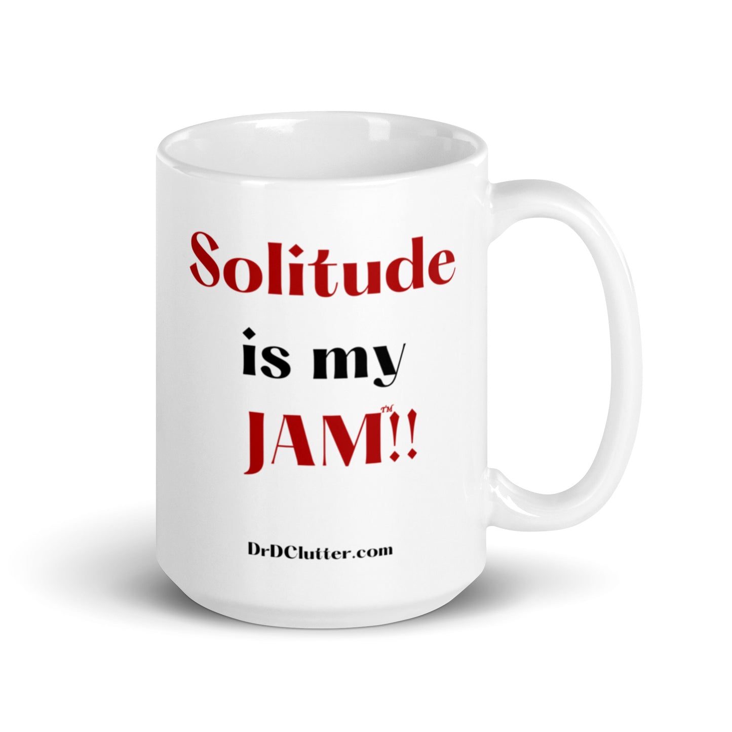 Solitude is my JAM™!!-Mug 11 oz or 15 oz