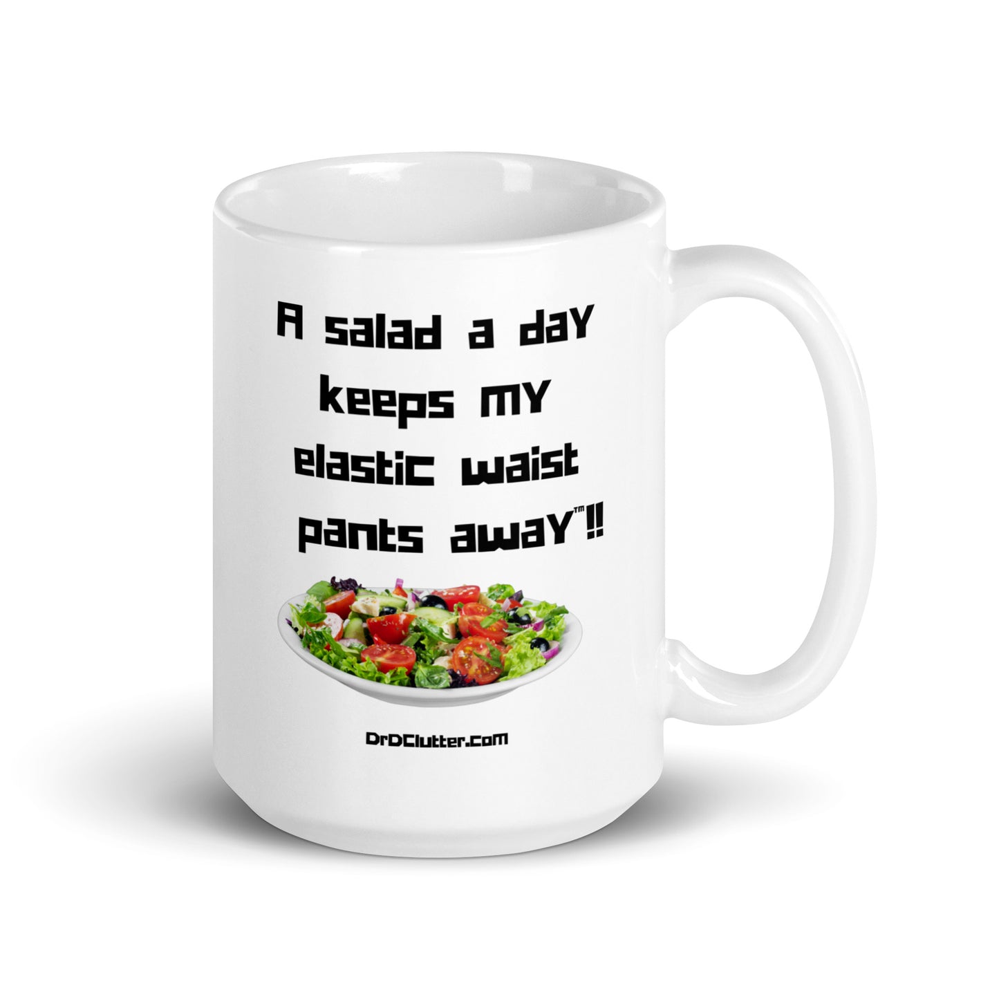 A salad a day keeps my elastic waist pants away™!! -Mug 11 oz or 15 oz