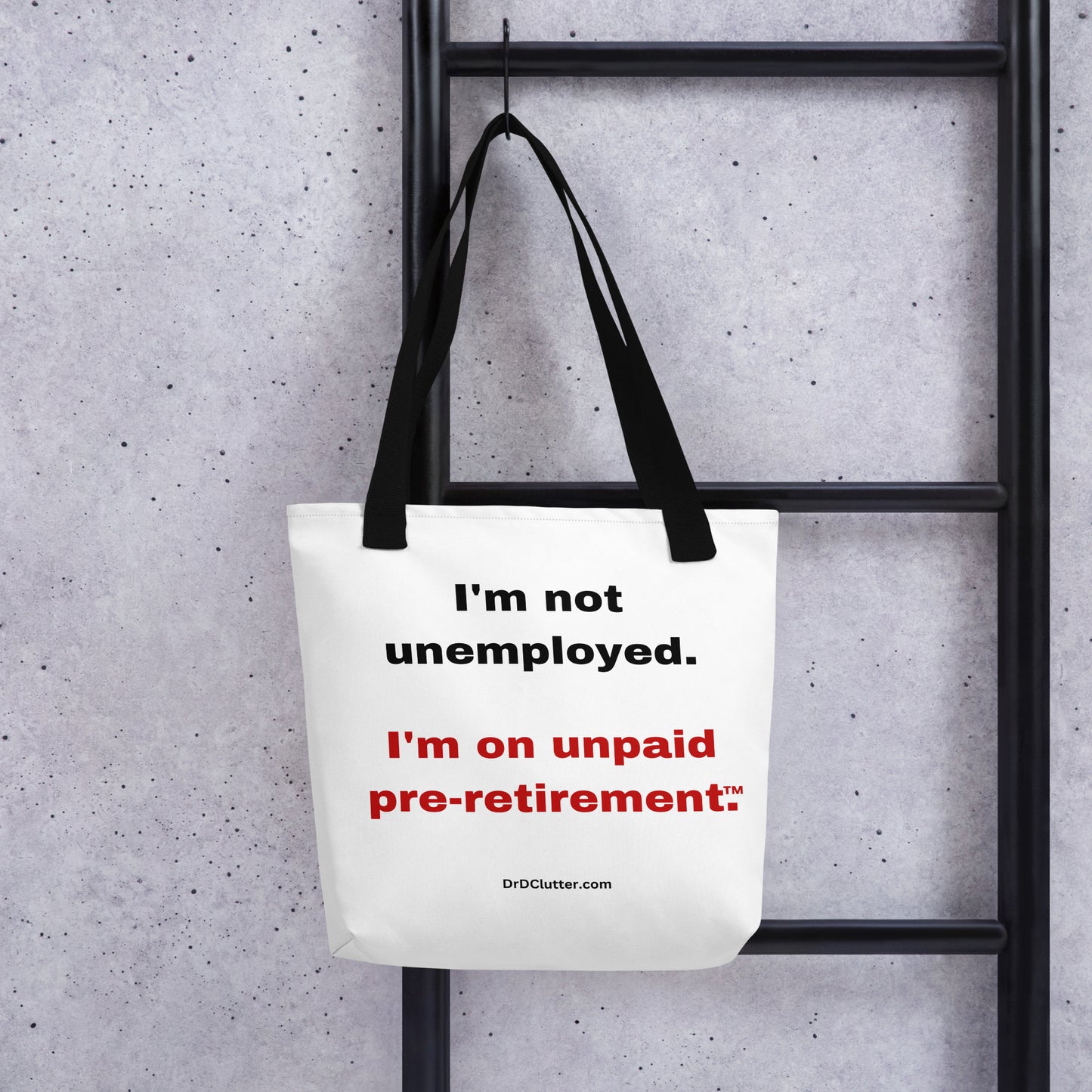 I'm not unemployed, I'm on unpaid pre-retirement™.-Tote with Choice of Color Handle-Black, Red, Yellow