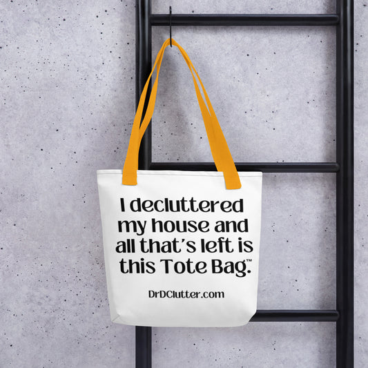 I decluttered my house and all that's left is this Tote Bag™.-Tote with Choice of Color Handle-Black, Red, Yellow