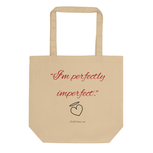 "I'm perfectly imperfect™."-Eco Tote Bag