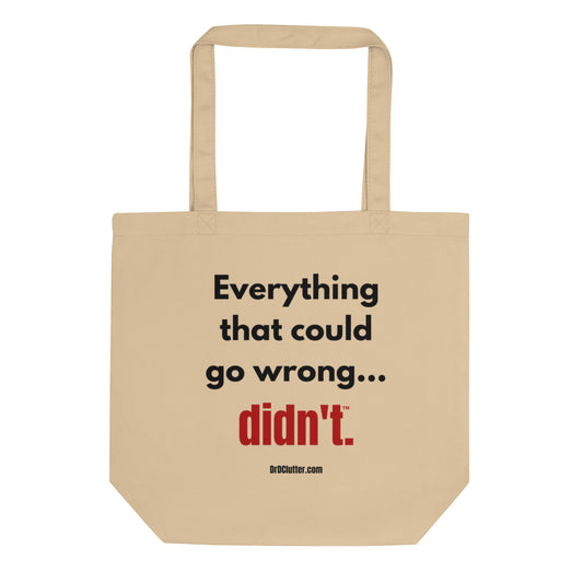 Everything that could go wrong...didn't™.-Eco Tote Bag