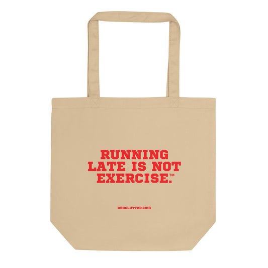 Running Late Is Not Exercise™.-Eco Tote Bag