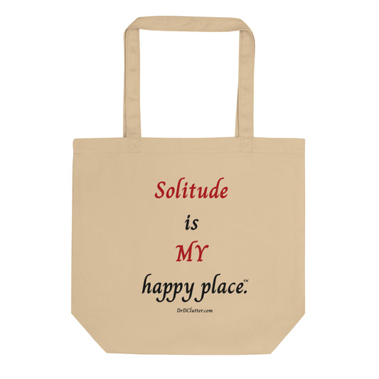 Solitude is MY happy place™.-Eco Tote Bag