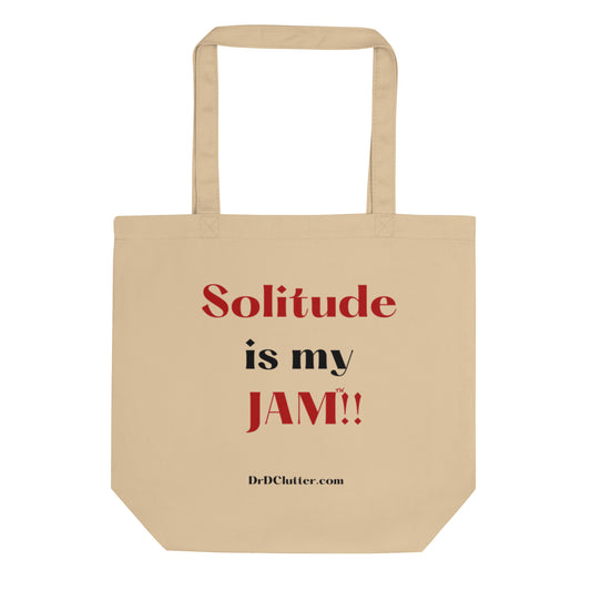 Solitude is my Jam™!!-Eco Tote Bag