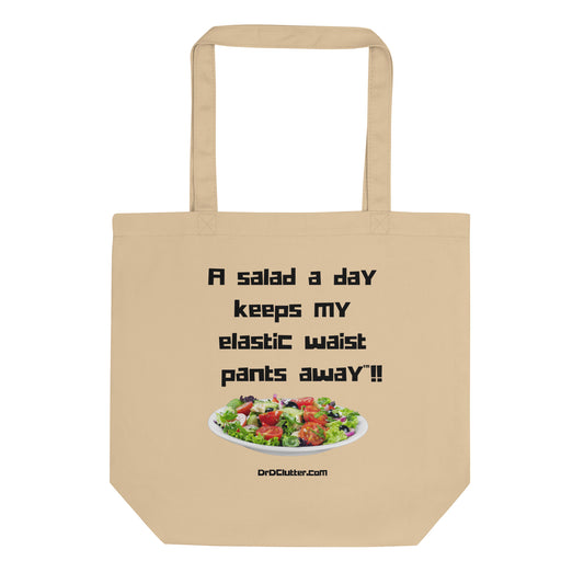 A salad a day keeps my elastic waist pants away™!! -Eco Tote Bag
