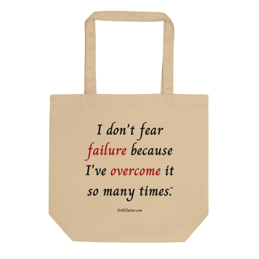 I don't fear failure because I've overcome it so many times™.-Eco Tote Bag