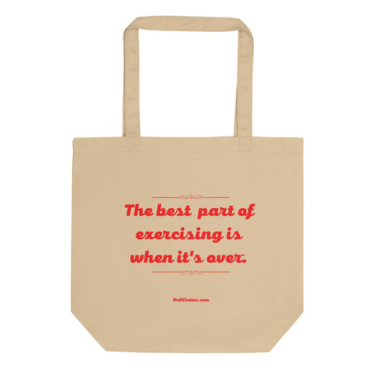 The best part of exercising is when it's over™.-Eco Tote Bag