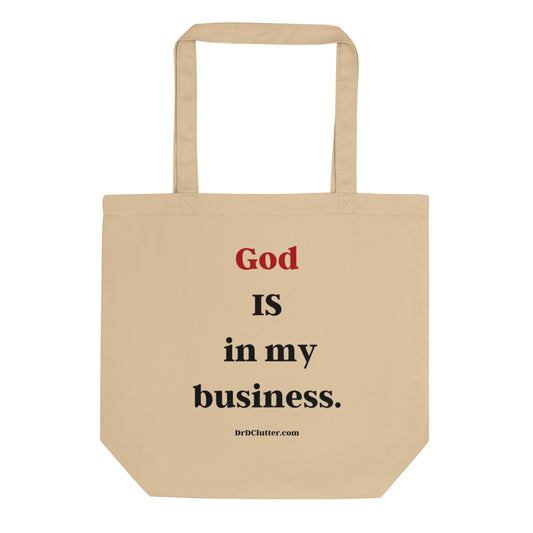 God IS in my business.-Eco Tote Bag