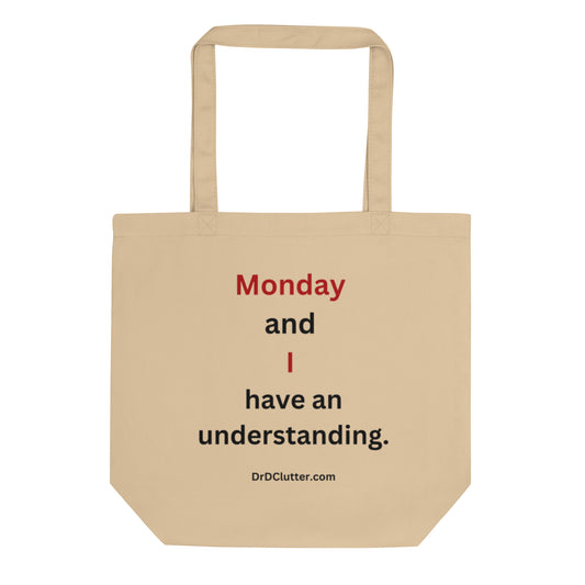 Monday and I have an understanding.-Eco Tote Bag