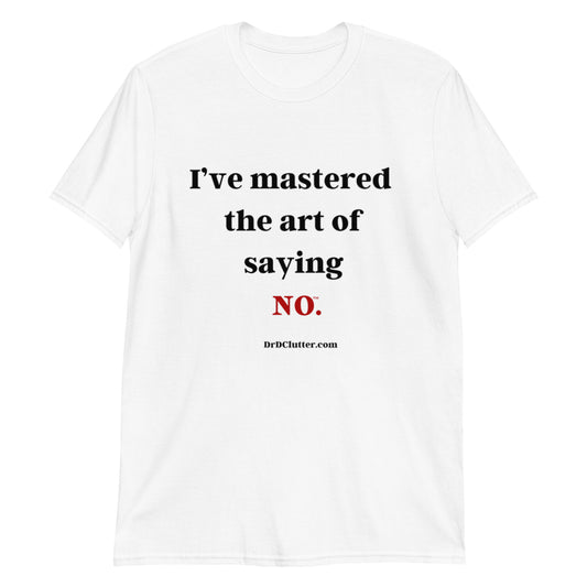 I’ve mastered the art of saying NO™.-Unisex Classic T-Shirt