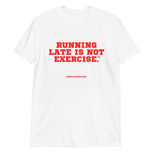Running Late is Not Exercise™.-Unisex Classic T-Shirt
