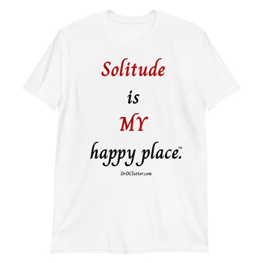 Solitude is MY happy Place™.-Unisex Classic T-Shirt