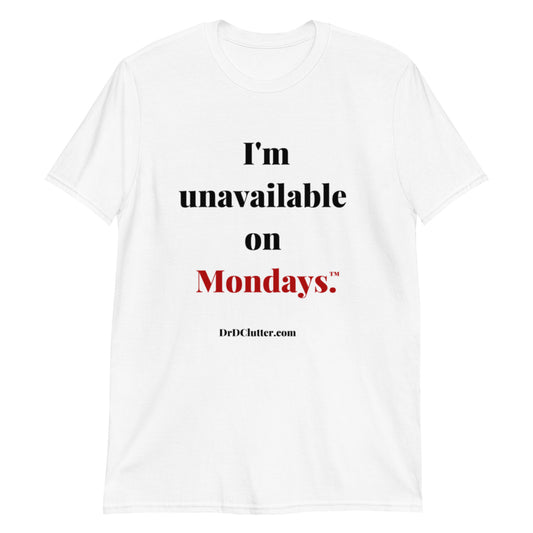 I'm unavailable on Mondays™.-Unisex Classic T-Shirt