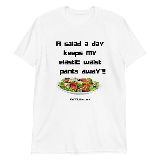 A salad a day keeps my elastic waist pants away™!!-Unisex Classic T-Shirt