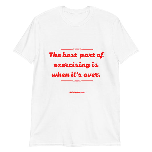 The best part of exercising is when it's over™.-Unisex Classic T-Shirt