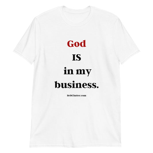 God IS in my business.-Unisex Classic T-Shirt