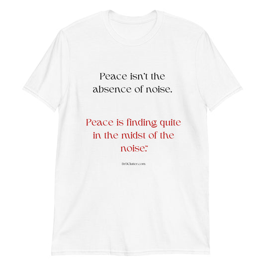 Peace isn't the absence of noise. Peace is finding quiet in the midst of the noise™.-Unisex Classic T-Shirt