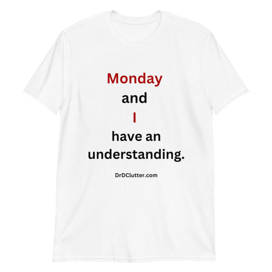 Monday and I have an understanding.-Unisex Classic T-Shirt