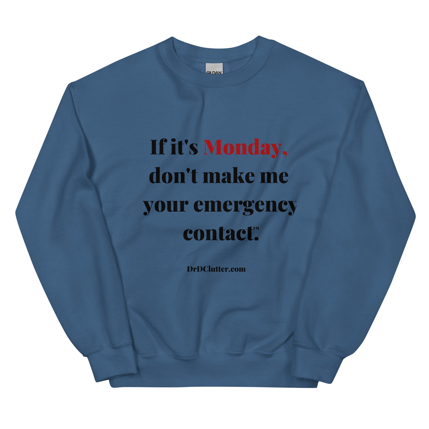 If it's Monday, don't make me your emergency contact™.-Unisex Crewneck Sweatshirt