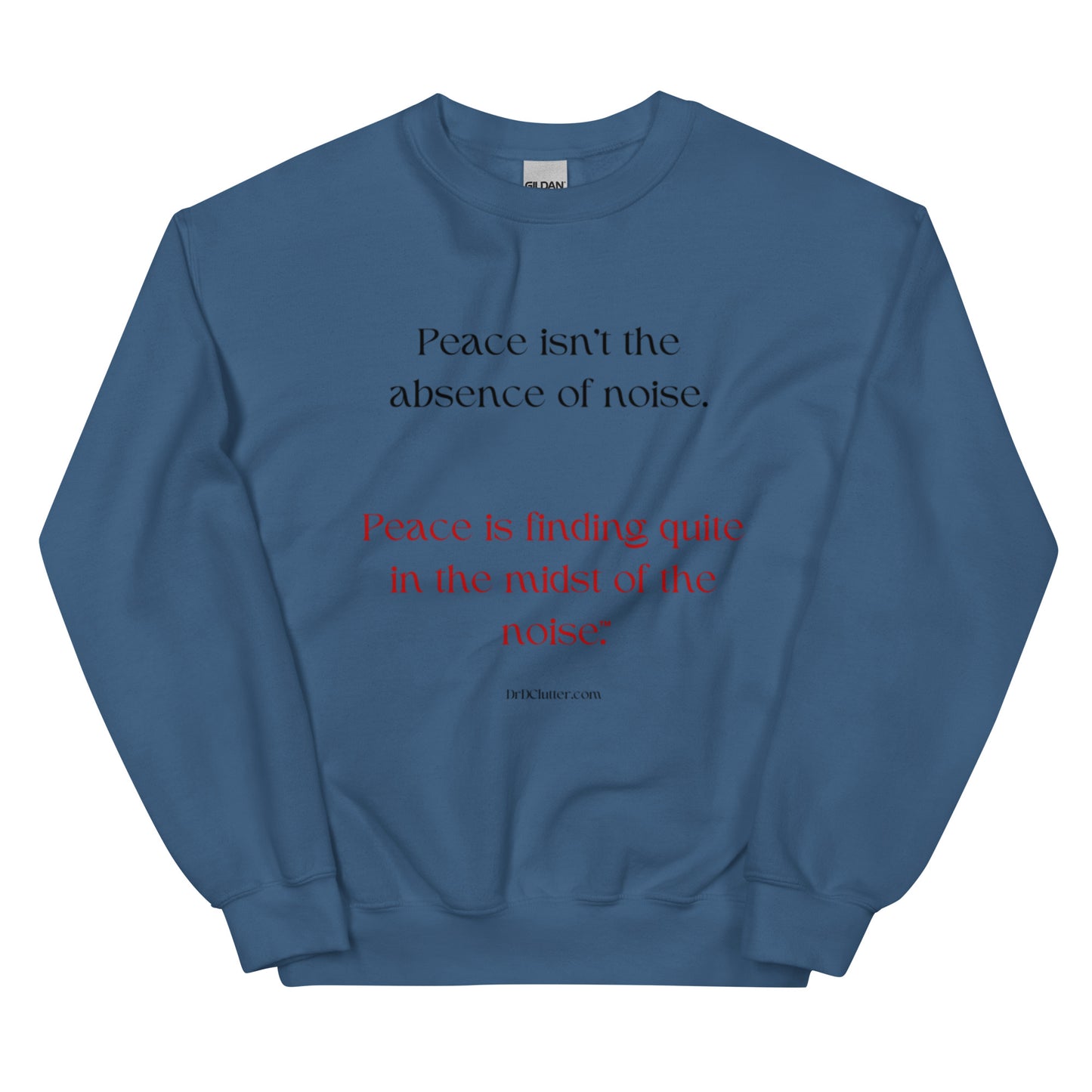 Peace isn't the absence of noise. Peace is finding quiet in the midst of the noise™.-Unisex Crewneck Sweatshirt
