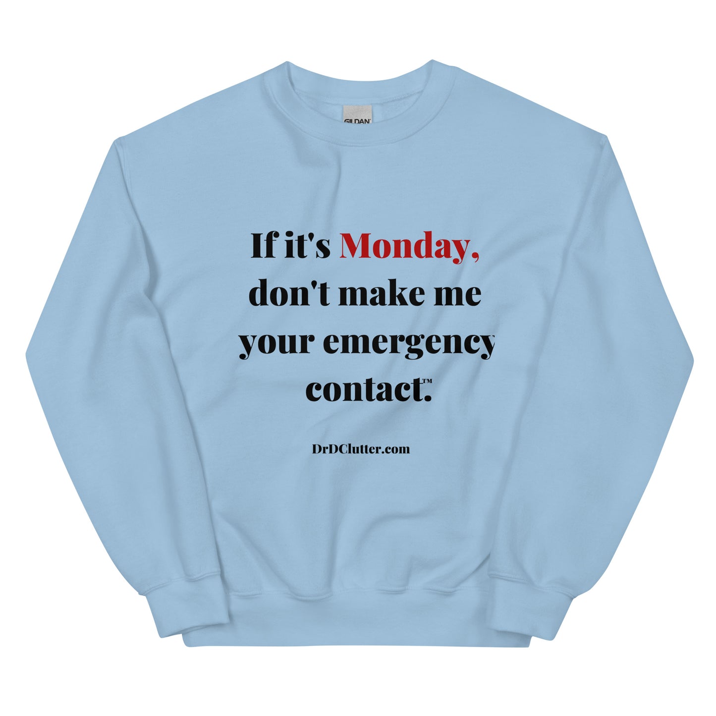 If it's Monday, don't make me your emergency contact™.-Unisex Crewneck Sweatshirt