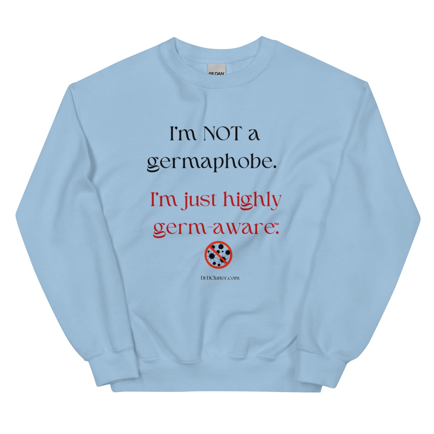 I'm not a germaphobe. I'm just highly germ-aware™.-Unisex Crewneck Sweatshirt