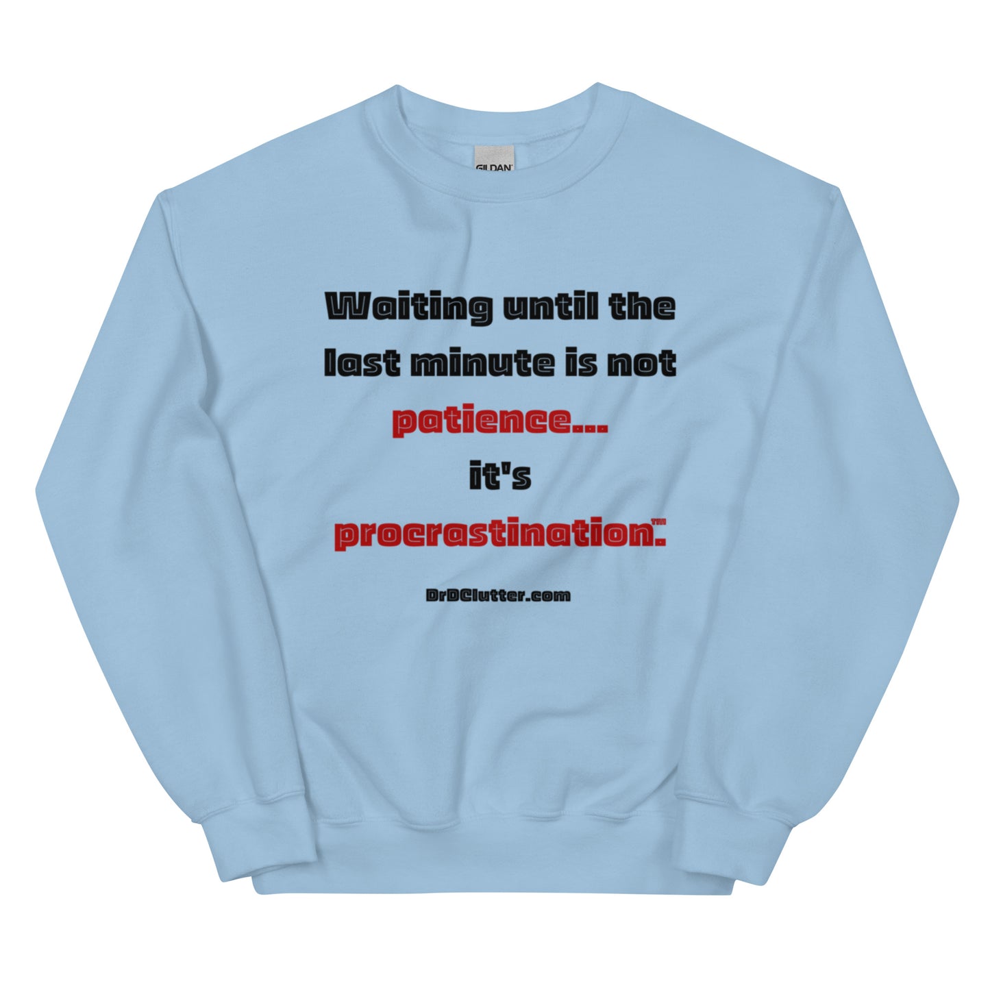 Waiting until the last minute is not patience. It's procrastination™.-Unisex Crewneck Sweatshirt