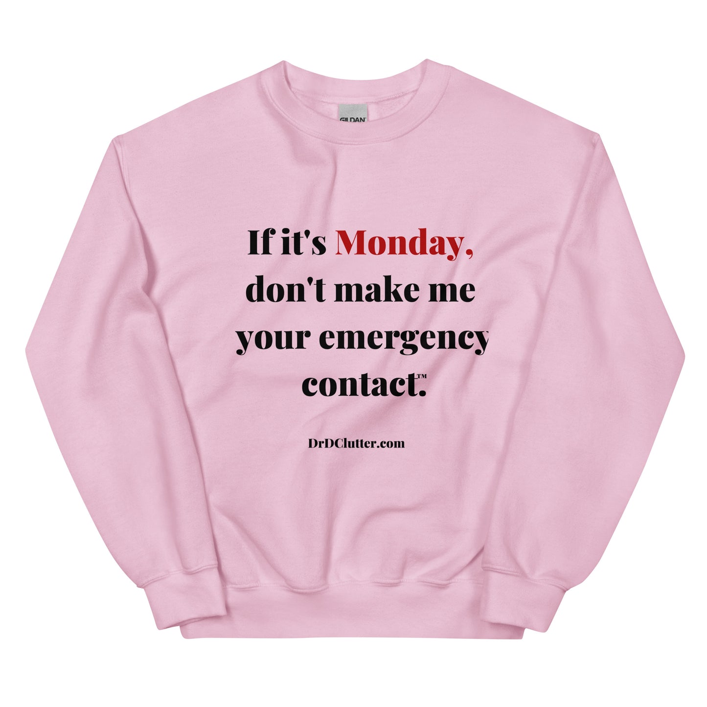 If it's Monday, don't make me your emergency contact™.-Unisex Crewneck Sweatshirt